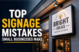Top Signage Mistakes Small Businesses Make - Signs Station & Printing